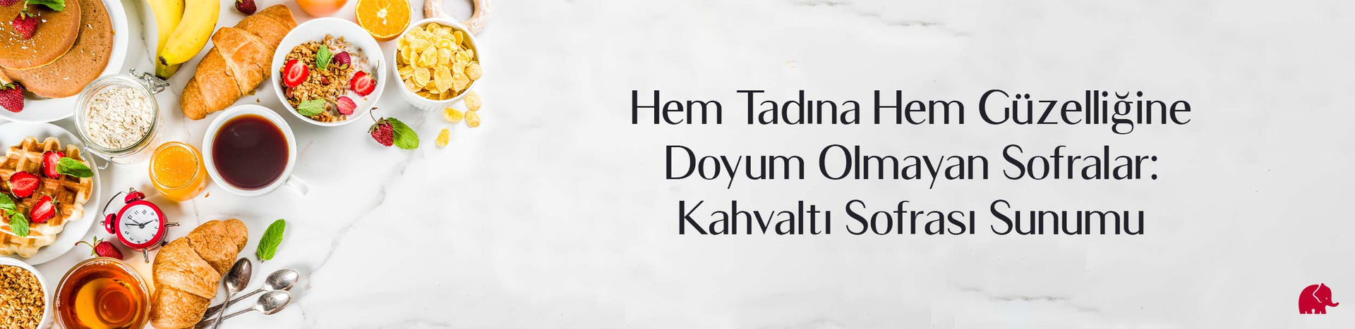 Hem Tadına Hem Güzelliğine Doyum Olmayan Sofralar: Kahvaltı Sofrası Sunumu
